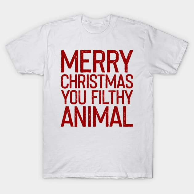 Merry Christmas You Filthy Animal T-Shirt by heroics